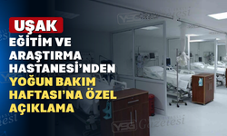 Uşak Eğitim ve Araştırma Hastanesi’nden Yoğun Bakıma Dair Anlamlı Mesaj