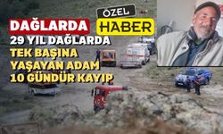 Uşak’ta kayıp adam 10 gündür aranıyor