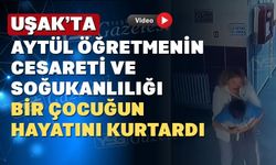 Uşak’ta Aytül öğretmenin ‘heimlich manevrası’ kamerada