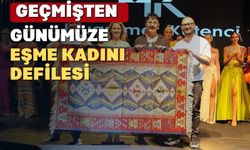 Uşak’ın Eşme ilçesinin kadınlarını anlatan defile