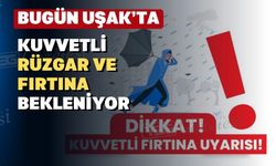 Uşaklılar! bugün tatil planlarınızı yeniden gözden geçirin