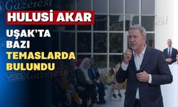 Uşak’tan Hulusi Akar geçti