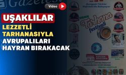 Uşaklılar Avrupa’yı tarhanalarıyla fethedecek