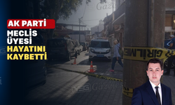 AK Parti Belediye Meclis Üyesi silahlı saldırıda hayatını kaybetti