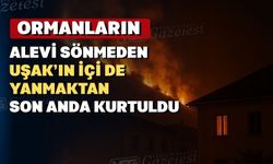 Az kalsın Uşak’ın içi de yanıyordu