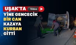 Uşak’ta takla atan araçta 16 yaşındaki genç vefat etti