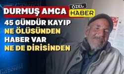 Uşak kayıp Durmuş Amcadan umudu kesti