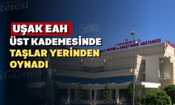 Uşak EAH’TA bazı idarecilerin yeri değişti