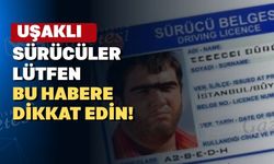 Uşaklı sürücüler ehliyetiniz iptal edilebilir