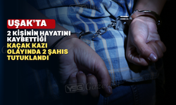 Uşak’ta kaçak kazı olayında 2 kişi tutuklandı