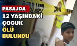 12 yaşındaki çocuk 5 yerinden bıçaklanarak öldürüldü