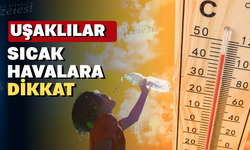 Uşak'ta bu hafta sıcaklıklar tırmanıyor