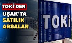 TOKİ Uşak’ta 6 taşınmaz için ihale düzenliyor