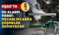 Uşak’ta diriler de ölüler de susuz kaldı