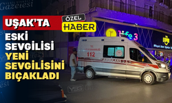 Uşak’ta 18 yaşındaki genç 17 yaşındaki genci bıçakladı