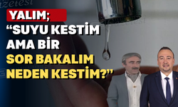 Uşak Belediye Başkanı Özkan Yalım’dan su eleştirilerine yanıt