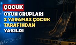 Uşak’ta 3 çocuk oyun parkını yaktı