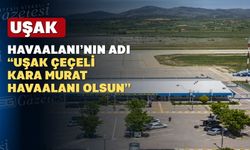 CHP Uşak Milletvekili Ali Karaoba; “Uşak Havaalanı’nın adı değişsin”