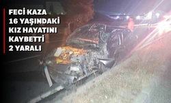 Feci kaza: 16 yaşındaki kız hayatını kaybetti, 2 kişi yaralandı