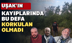 Uşak’ta kaybolan 61 yaşındaki adam bulundu