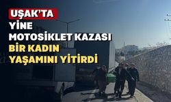 Uşak’ta motosiklet kazası: 1 kişi yaşamını yitirdi