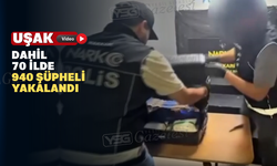 Aralarında Uşak'ın da bulunduğu 70 ilde 940 şüpheli yakalandı