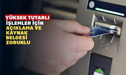 Yüksek Tutarlarda İşlem Yapacaklar Dikkat! Bankacılıkta Yeni Dönem