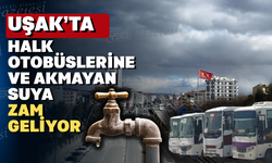 Ağustos ayında Uşak’a zam yağacak