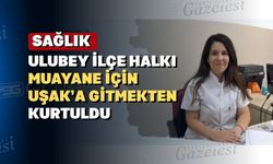 Uşak’ın Ulubey ilçesine dâhiliye uzmanı atandı