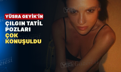 Yüsra Geyik’in Tatil Pozları Sosyal Medyayı Salladı