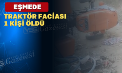 Eşme ilçesinde Traktör faciası: 1 kişi hayatını kaybetti