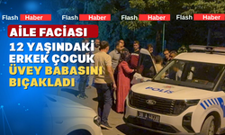 Üvey oğlu tarafından bıçaklanan adam hayatını kaybetti