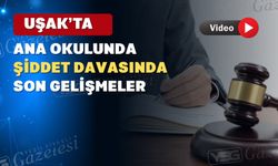 Uşak’ta ana okulunda şiddet davası görüldü