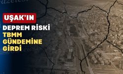 Uşak’ın deprem riski için TBMM Araştırma Komisyonu önerisi