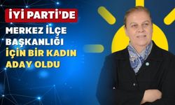 İYİ Parti Merkez İlçe Başkanlığı için Fikriye Peker’de Aday