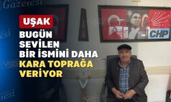 Uşak değerli bir ağabeyini kaybetti
