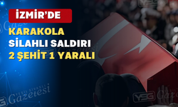 İzmir'de polis karakoluna saldırı: 2 şehit, 1 yaralı