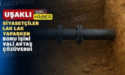 Uşak’ta boru yüzünden yapılmayan ASM sorunu çözüldü