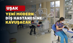 Uşak'a 250 Diş Ünitesine Sahip Yeni Diş Hastanesi Yapılacak