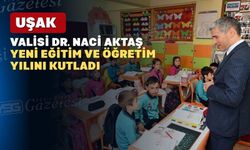 Uşak Valisi Dr. Naci Aktaş’tan “2025-2026 Eğitim ve Öğretim Yılı” mesajı