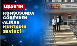 Selendili Muhtar Görevine İade Edildi