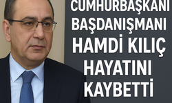 Cumhurbaşkanı Başdanışmanı Hamdi Kılıç, hayatını kaybetti.