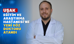 Uşak Hastanesine yeni bir Göz Hastalıkları Doktoru atandı