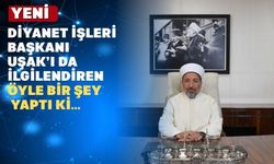 Yeni Diyanet İşleri Başkanından Uşak ve Atatürk'e Selam var