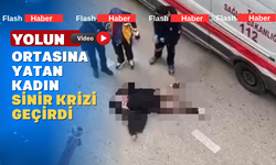 Sabahın ilk ışıklarında yola yatıp kriz geçirdi
