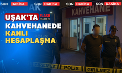 Uşak’ta bir kahvehanede silahlı çatışma: 1 Kişi Ağır Yaralı
