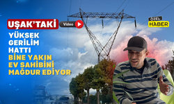 Uşak’ın Bu Mahallesi Yüksek Gerilim Hattından şikâyetçi