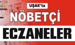 Uşak’ta Bugün Hangi Eczaneler Nöbetçi?