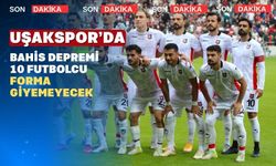 Uşakspor’da ’Bahis Depremi 10 Futbolcu PFDK’ye sevk edildi