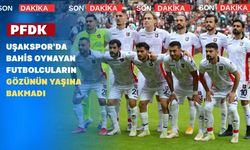 Bahis oynayan 9 Uşaksporlu Futbolcuya 45 gün ile 9 ay Arasında Ceza